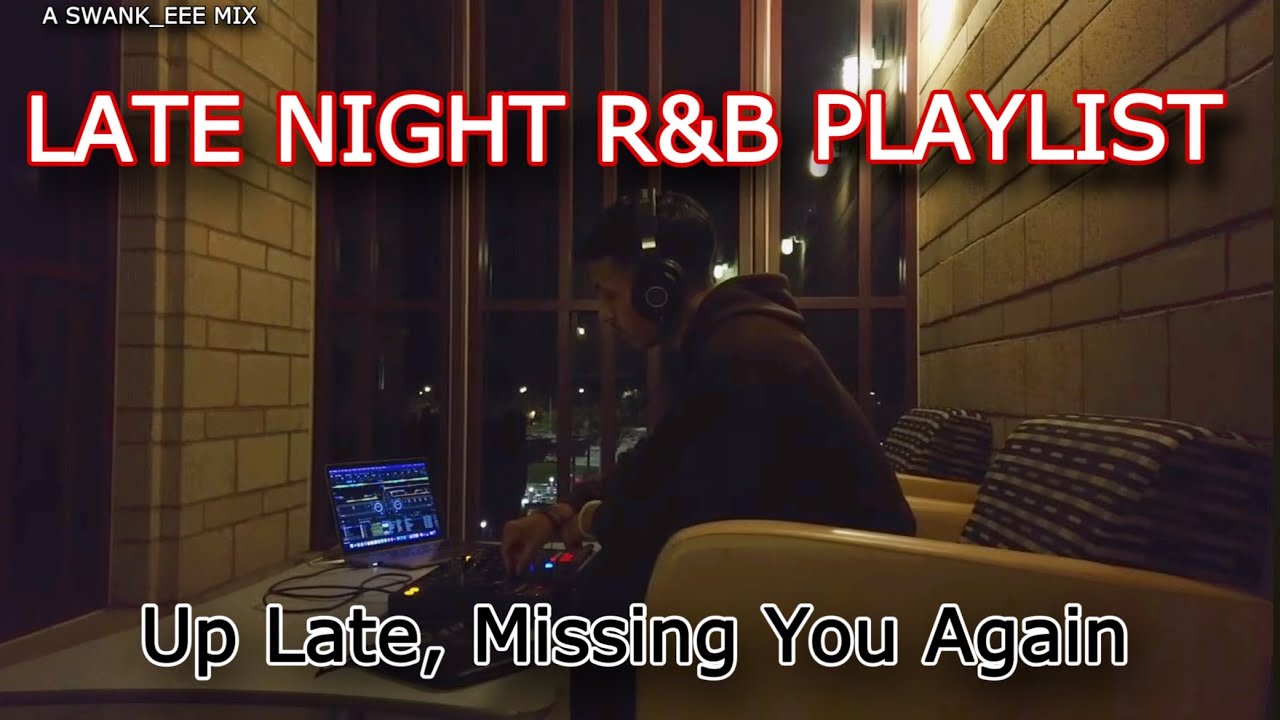 Up Late, Missing You Again - Late Night R&B Playlist/Mix | Frank Ocean, Bryson Tiller, The Weeknd