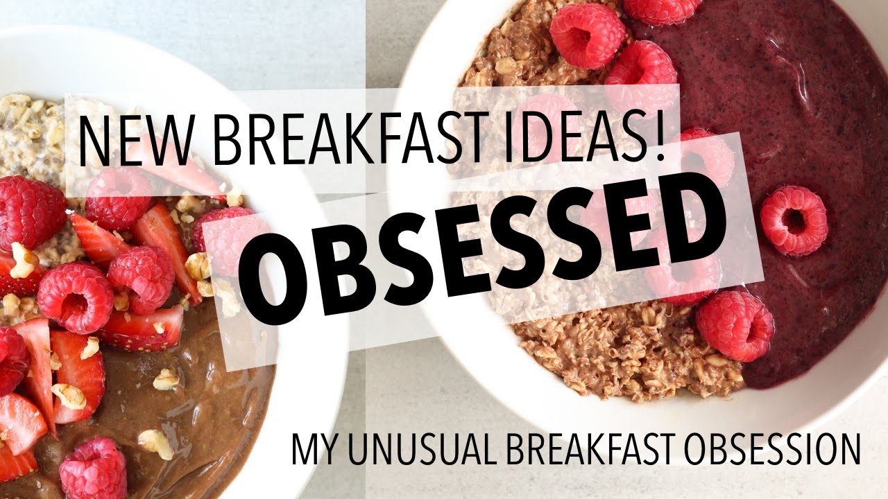 NEW HEALTHY BREAKFAST IDEAS - My Unusual Breakfast Obsessions!