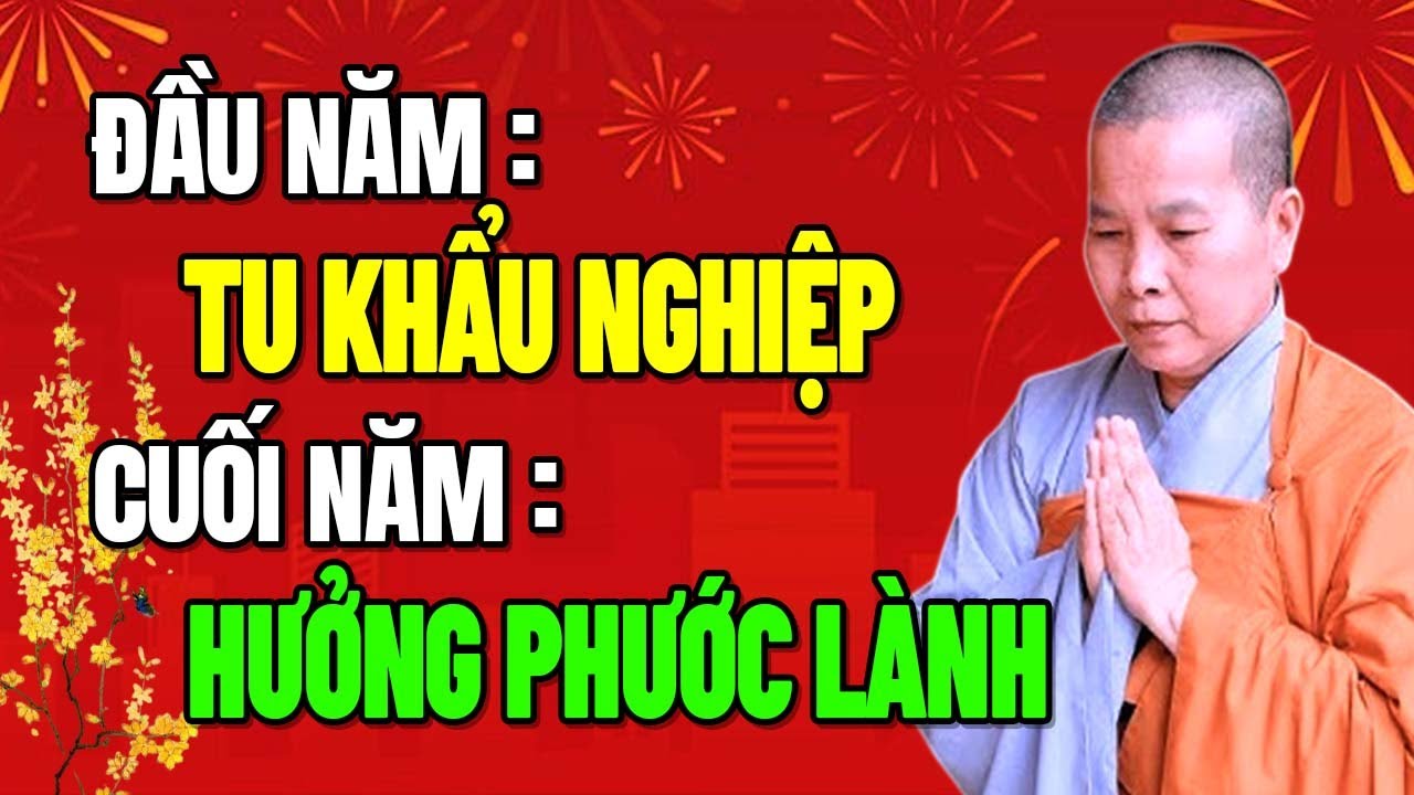 Đầu Năm Tu Khẩu Nghiệp Cả Năm Hưởng Phước Lành | SC. Thích Nữ Như Lan