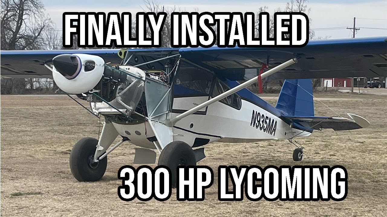 300 Horse Power Bush Plane - Bearhawk 5 Engine Install