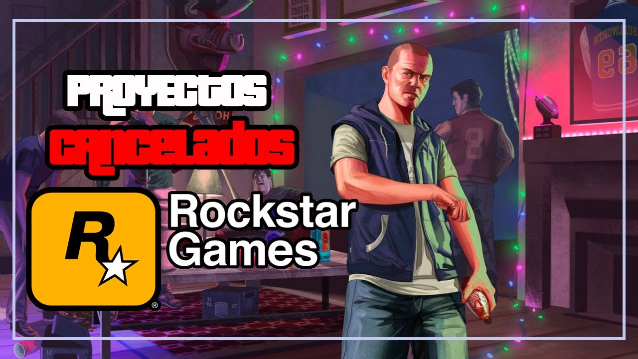 9 VIDEOJUEGOS CANCELADOS DE ROCKSTAR GAMES