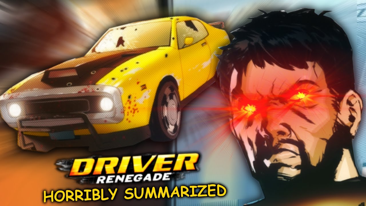 Driver Renegade: HORRIBLY Summarized