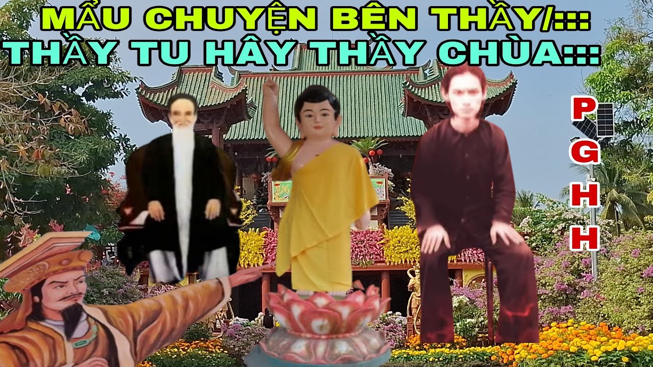 MẨU CHUYỆN BÊN THẦY  / THẦY TU HÂY THẦY CHÙA  :::???