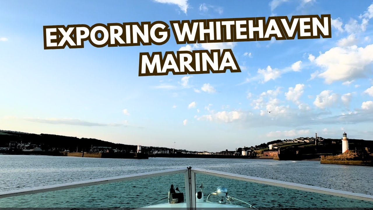 Exploring Whitehaven Marina – Cruising the West Coast on Our Aquastar 38 | episode 2