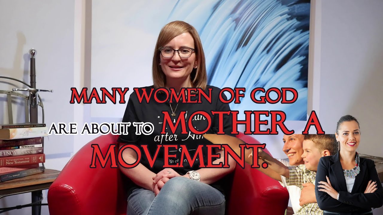 Many Women of God are about to Mother a Movement. August 1, 2020