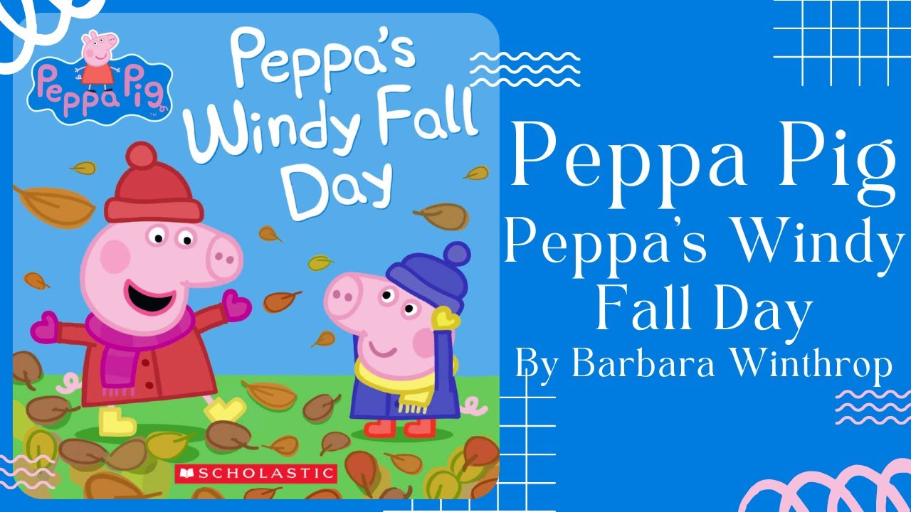 🍂 Peppa Pig Peppa’s Windy Fall Day 🍂 Stories for Kids Read Aloud [ READ ALONG VIDEO ]