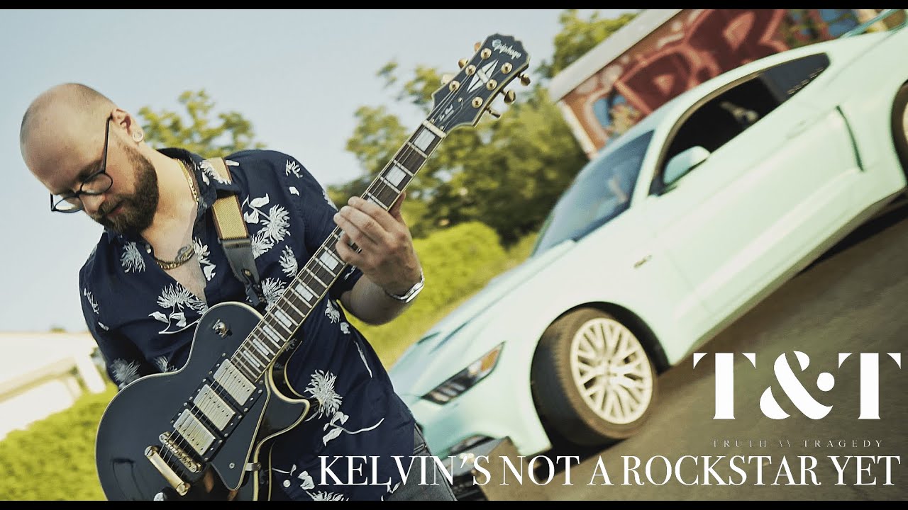 Truth & Tragedy - Kelvin's not a Rockstar yet (Official Video)