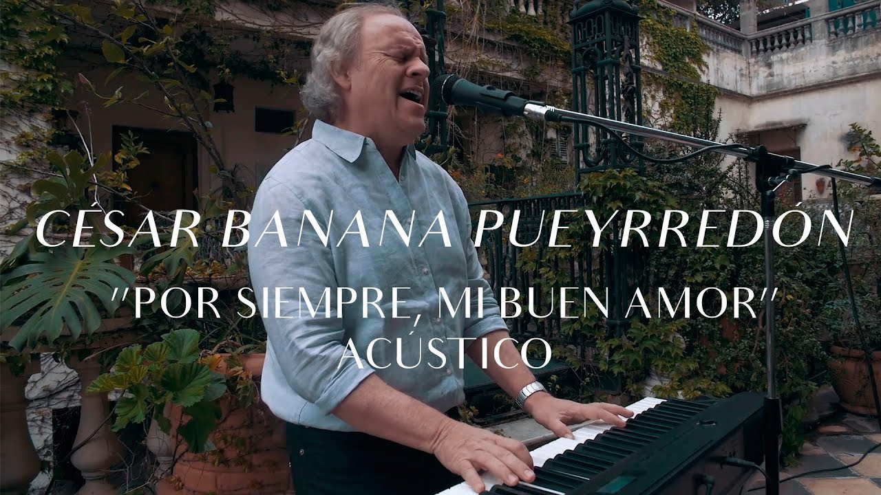 César Banana Pueyrredón - Por Siempre, Mi Buen Amor (CMTV Acústico)