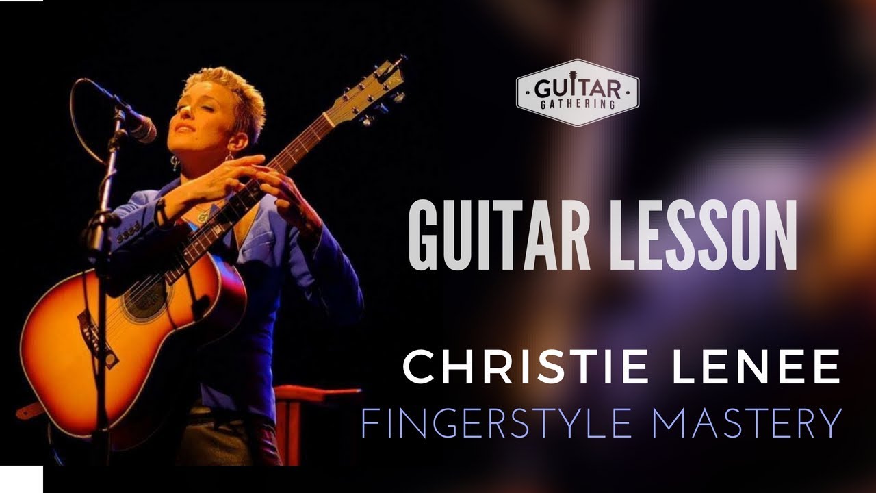 Fingerstyle Mastery with Christie Lenee