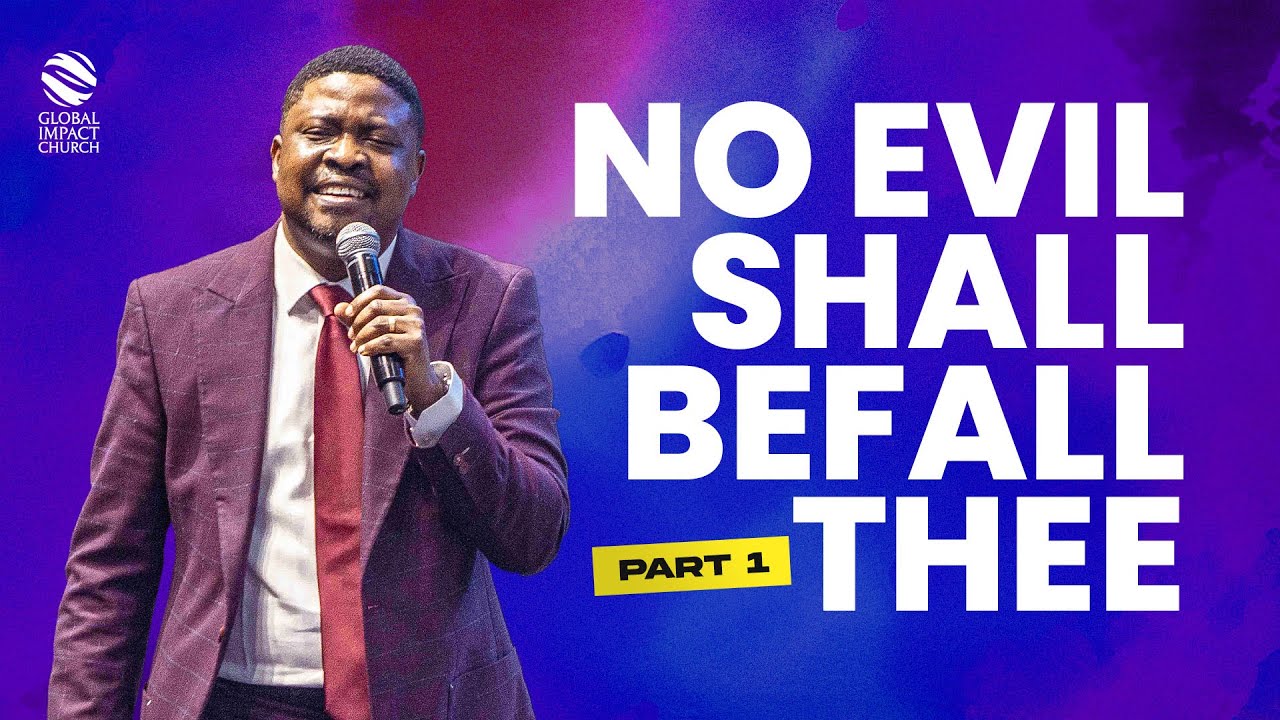 NO EVIL SHALL BEFALL THEE PART 1 || GLOBAL IMPACT CHURCH || Pastor Yemi Davids