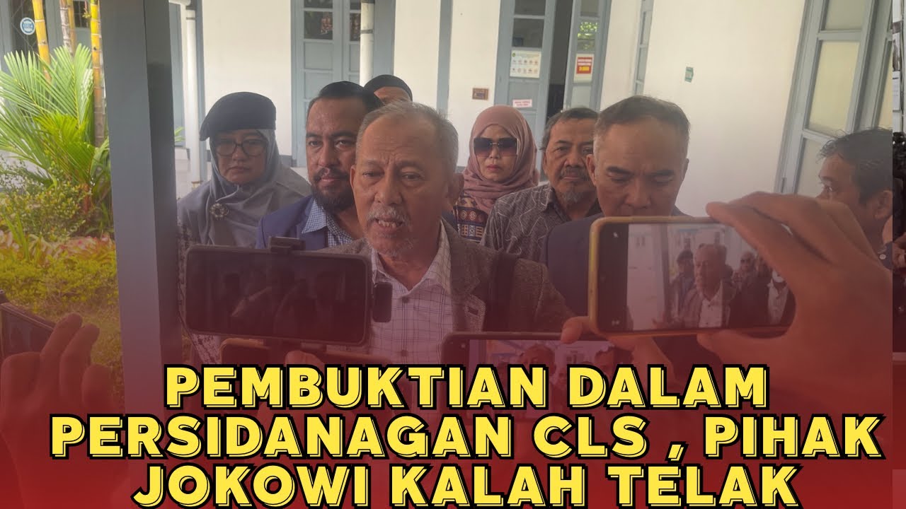 PEMBUKTIAN DALAM PERSIDANGAN CLS , PIHAK JOKOWI KALAH TELAK