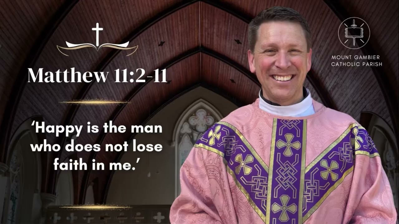 Gospel 13-14 December 2025 - 3rd Sunday of Advent, Yr A.