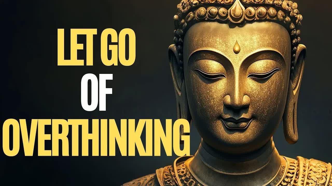 Buddhist Teachings on Letting Go of Overthinking