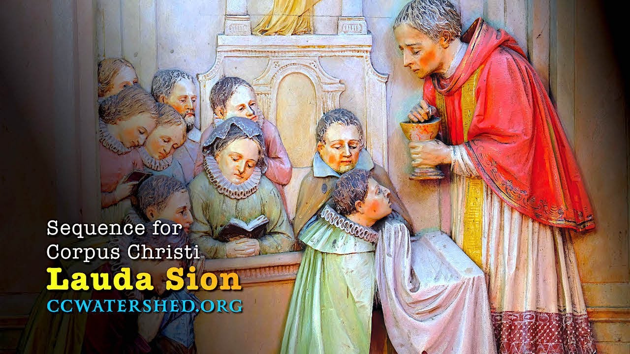 “Lauda Sion Salvatorem” (Sequence for the feast of Corpus Christi)