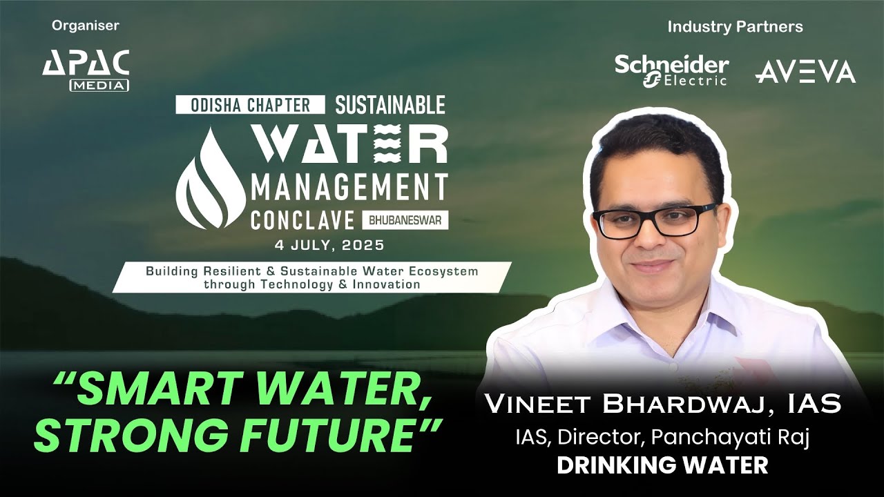 Sustainable Water Management Conclave - Odisha Chapter: Vineet Bhardwaj IAS, Director, DW&S, Odisha