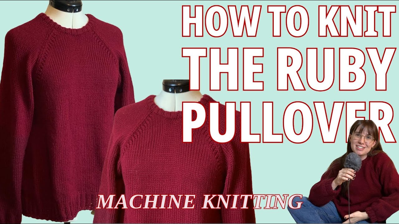 How to Machine Knit a Raglan Sweater | Lets Make the Ruby Pullover |Step-by-Step Tutorial