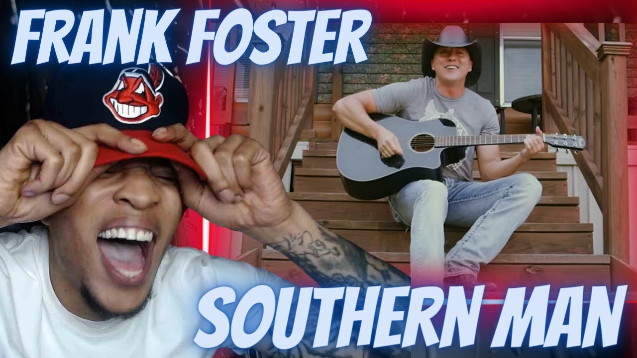 FIRST TIME HEARING FRANK FOSTER - SOUTHERN MAN | REACTION