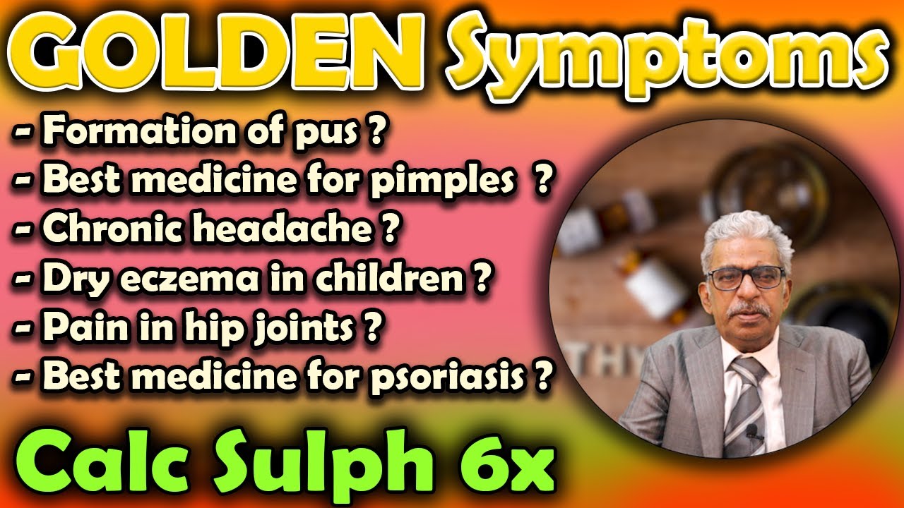 Golden Symptoms of Calc Sulph 6x -- Dr P.S. Tiwari