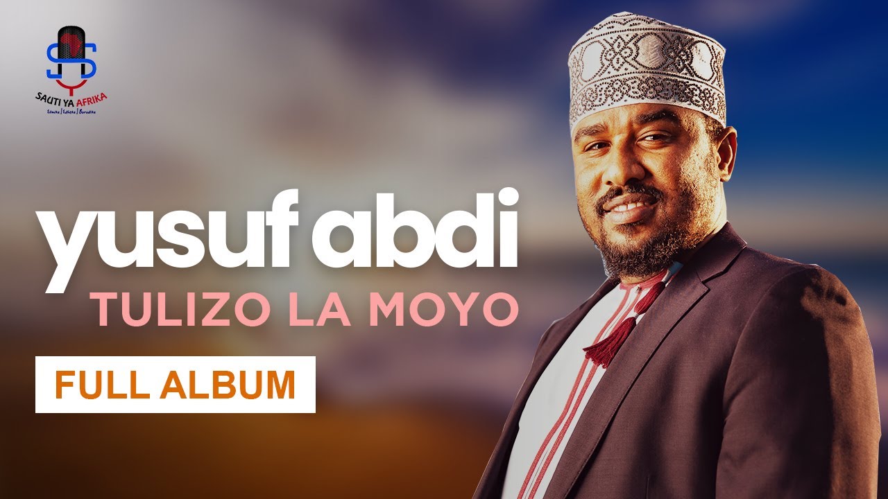 Yusuf Abdi - Tulizo La Moyo (Full Album)
