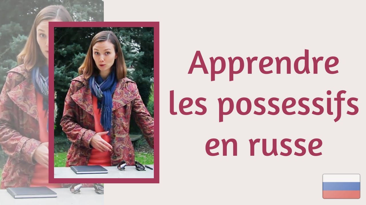 Apprendre les possessifs en russe : мой, моя, моё, мои...
