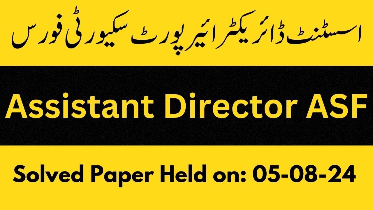 Assistant Director ASF Solved Paper Held On 05-08-2024