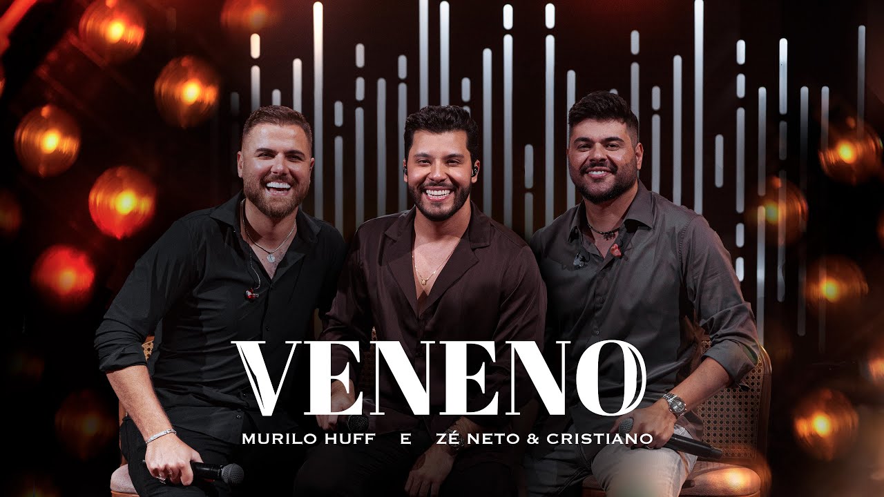 Murilo Huff e Z&eacute; Neto & Cristiano - Veneno (AC&Uacute;STICO)