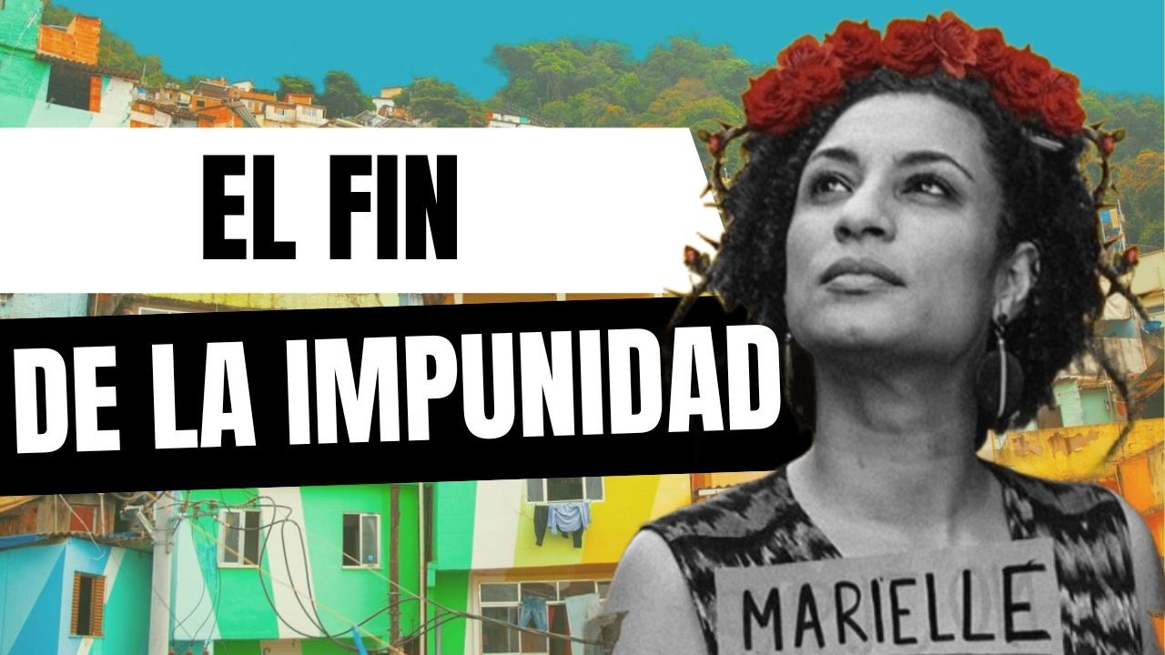 Justicia por Marielle Franco: El fin de la impunidad para los autores intelectuales del crimen.