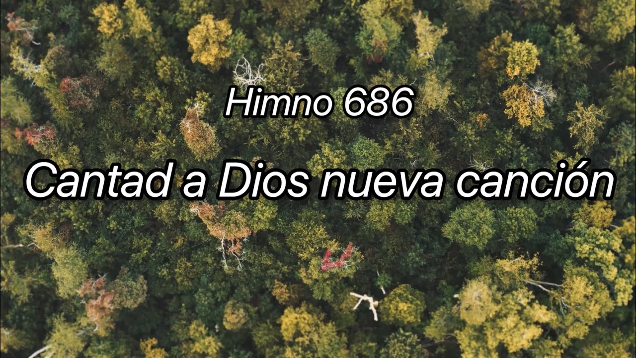 Himno 686 Cantad a Dios nueva canción