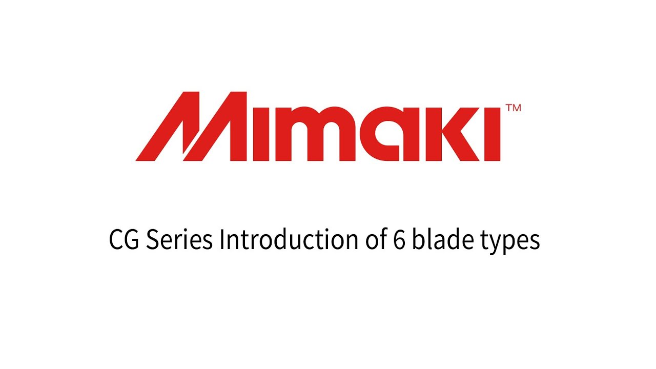 Mimaki CG Series Introduction of 6 blade types.