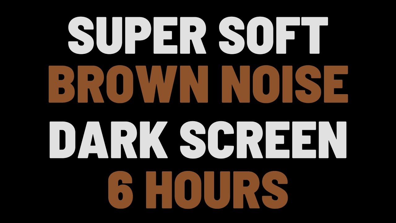 6 Hours Super Soft Brown Noise | Sleep, Study, Relax | NO AD BREAKS