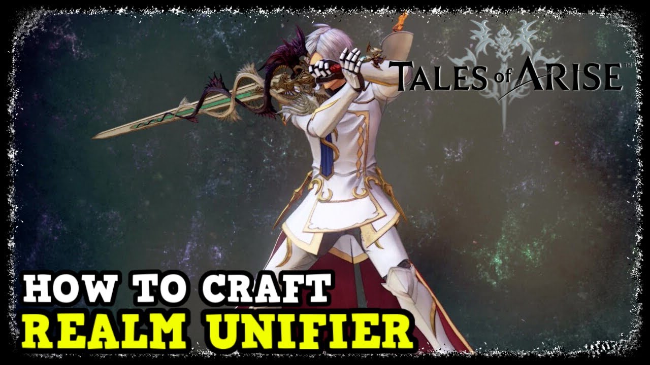 Tales of Arise How to Craft the Realm Unifier (Best Weapon for Alphen)
