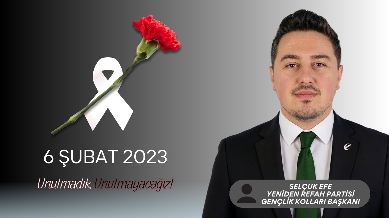 YENİDEN REFAH PARTİSİ GENÇLİK KOLLARI BAŞKANI SELÇUK EFE, 6 ŞUBAT DEPREM ÖZEL'İN KONUĞU 05.02.2026