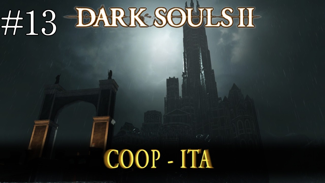 Questo castello di drangleic vuoto - Dark souls 2 - Coop Ita #13