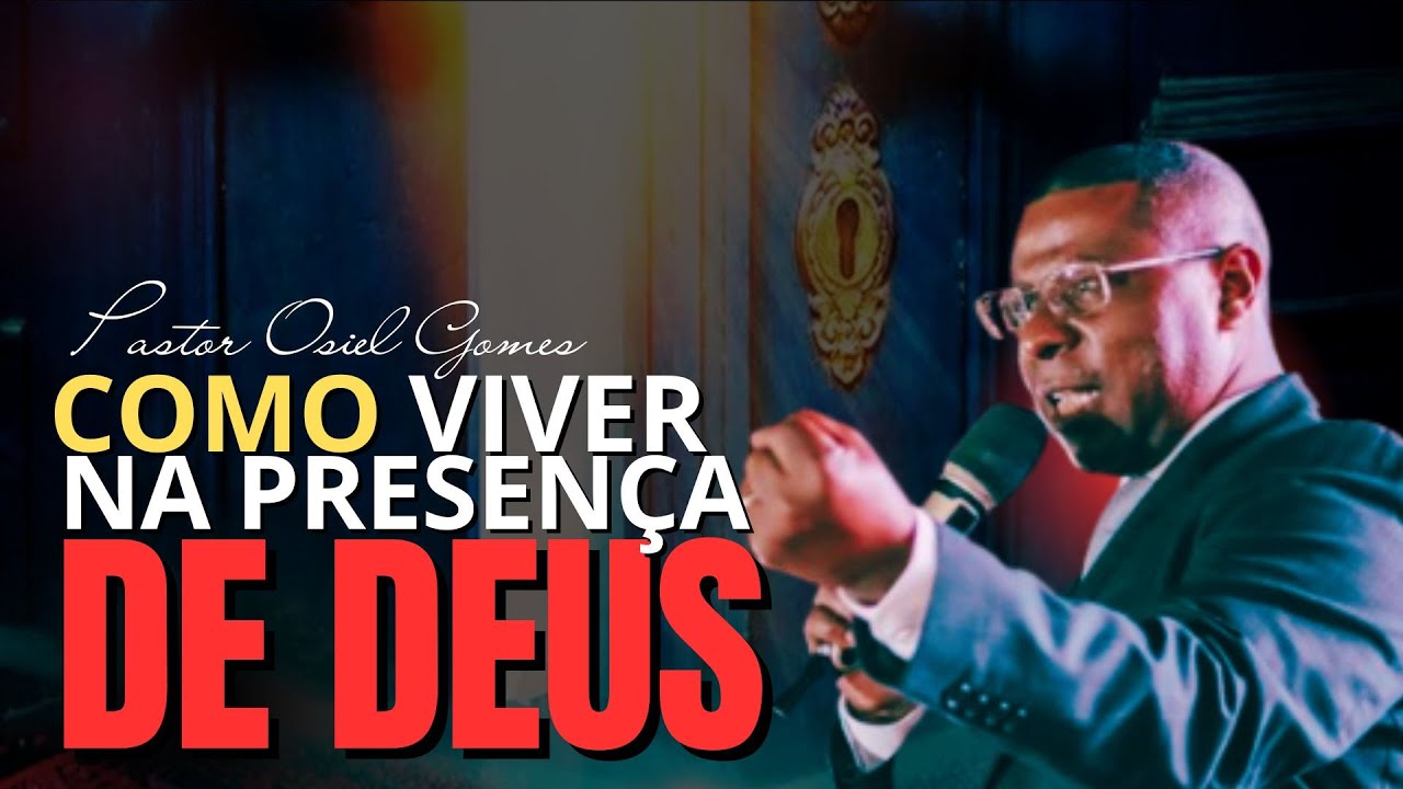 PR OZIEL GOMES - COMO QUE SE VIVE NA PRESENÇA DE DEUS 