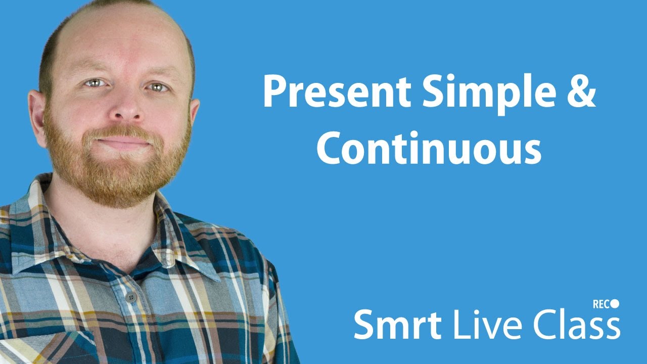 Present Simple & Continuous - Intermediate English with Mark #9
