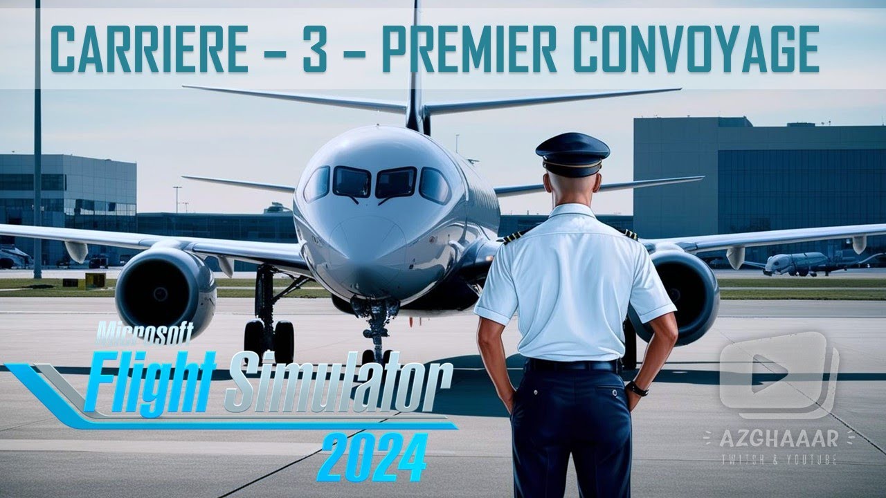 Flight Simulator 2024 | FR - PC | Carrière | 3 - Premier convoyage