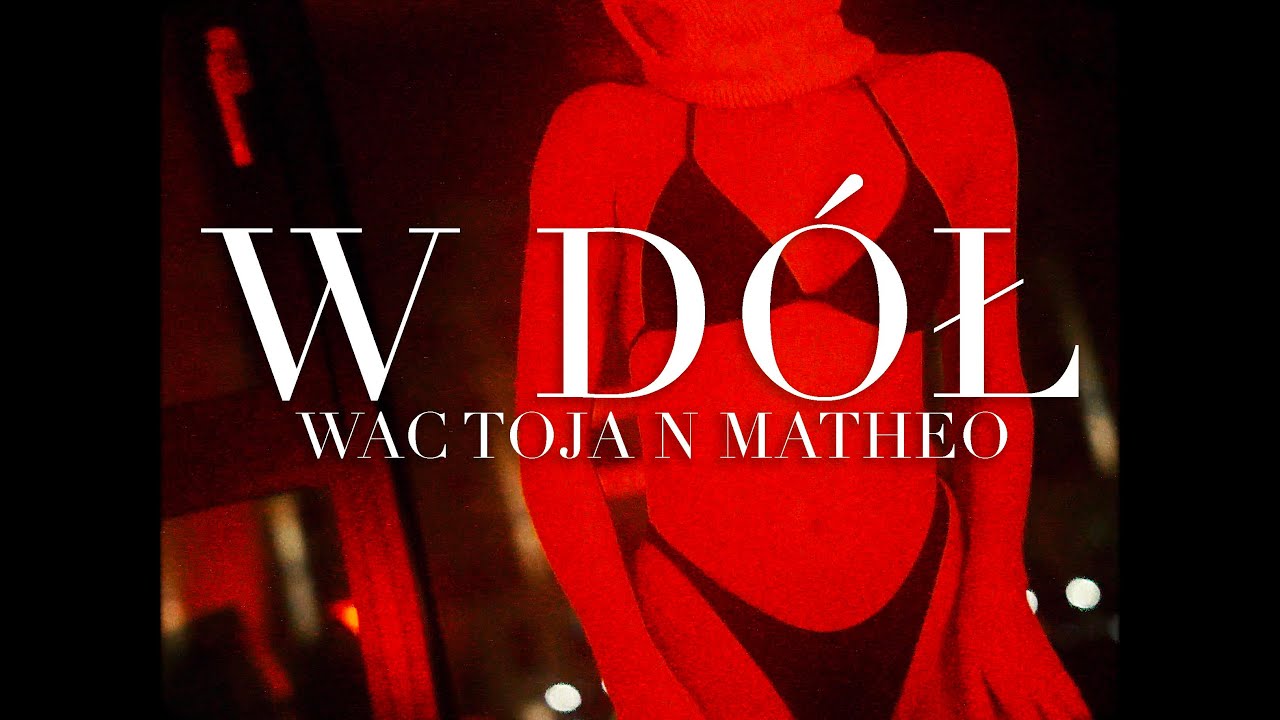 Wac Toja n Matheo - W D&oacute;ł (Chili Infinity) (Official Video)