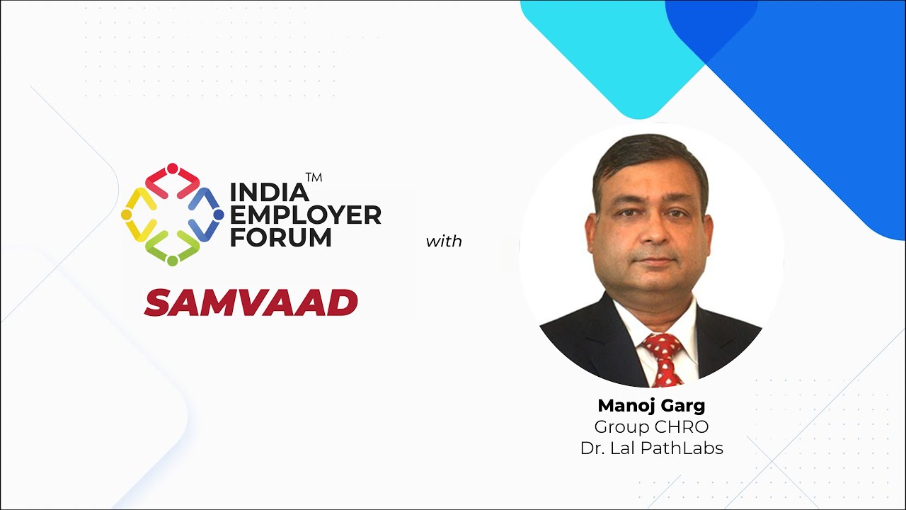 IEF Samvaad | Manoj Garg, Group CHRO, Dr. Lal PathLabs