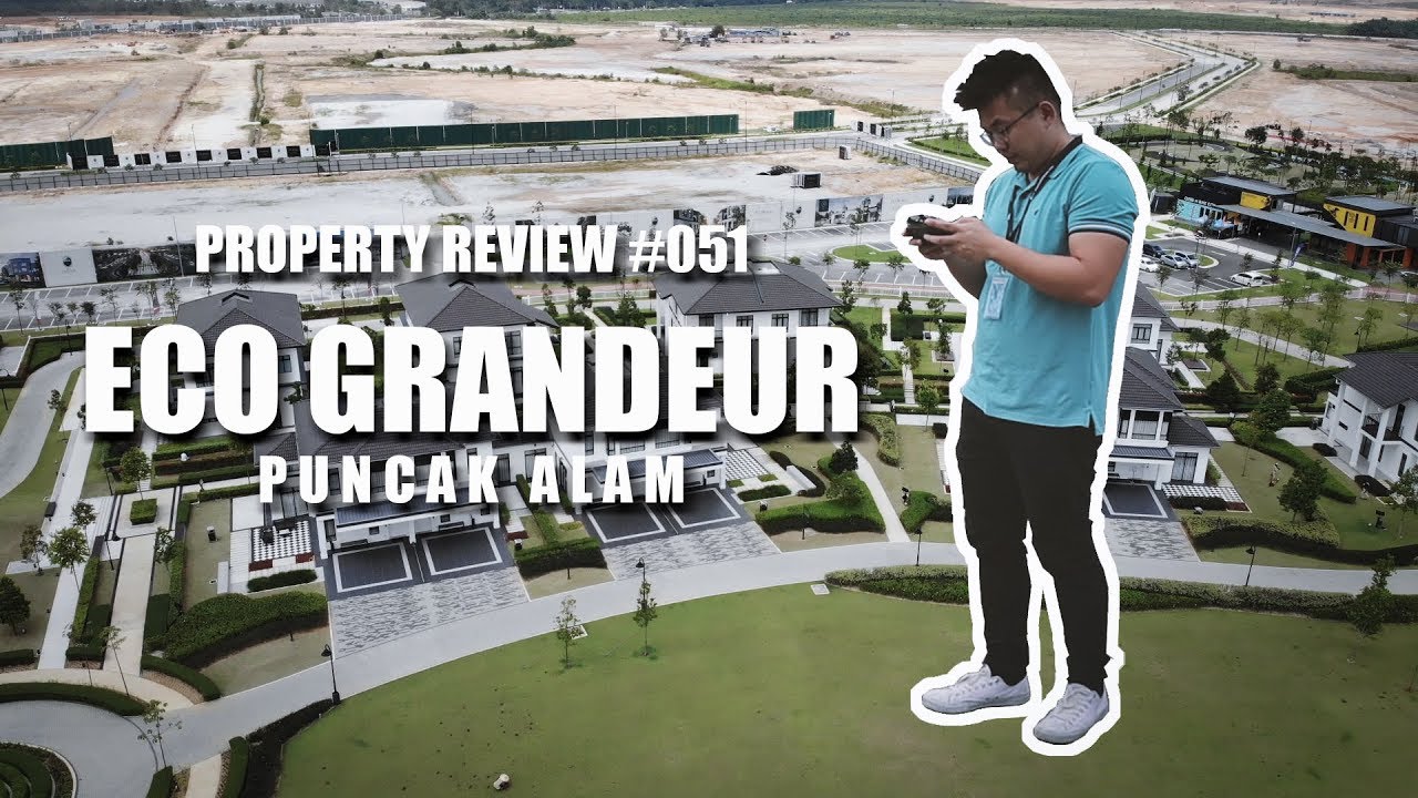 PROPERTY REVIEW #051| ECO GRANDEUR, PUNCAK ALAM