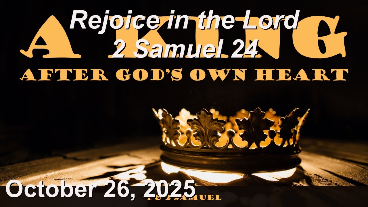 October 26 Sermon - Rejoice in the Lord - 2 Samuel 24