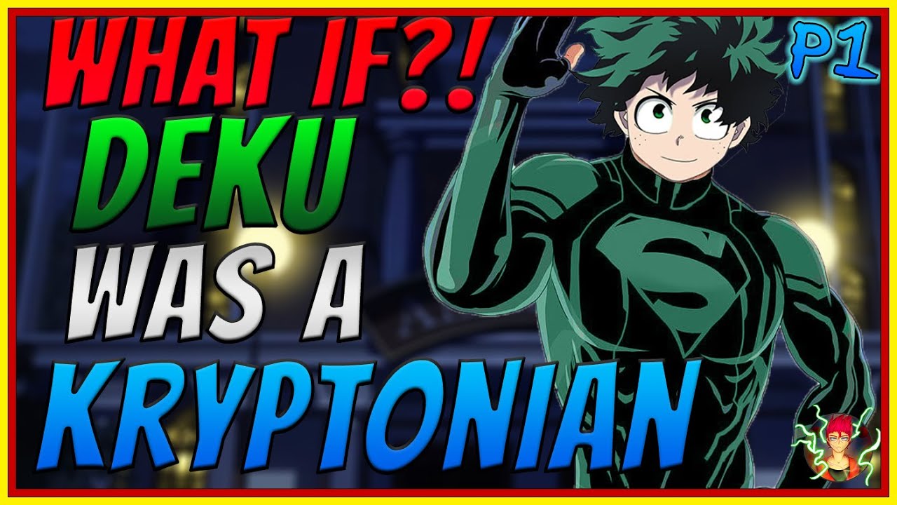 What If Deku Was A Kryptonian | Part 1| My Hero Academia X DC