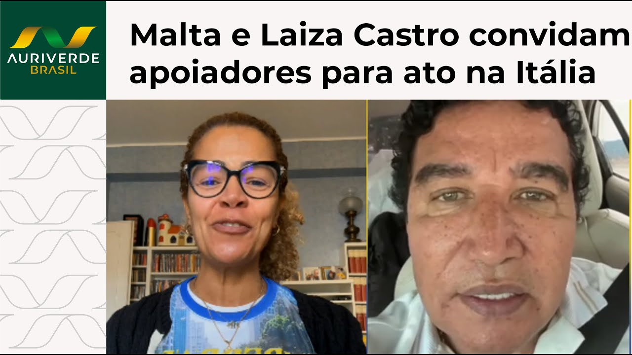 Malta e Laiza Castro convidam apoiadores para ato na Itália