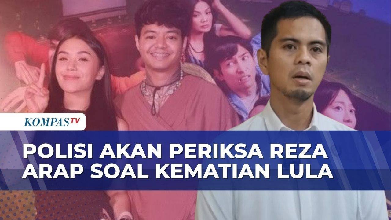 Akan Periksa Reza Arap Soal Kematian Lula Lahfah, Polisi: Diduga Ada di TKP
