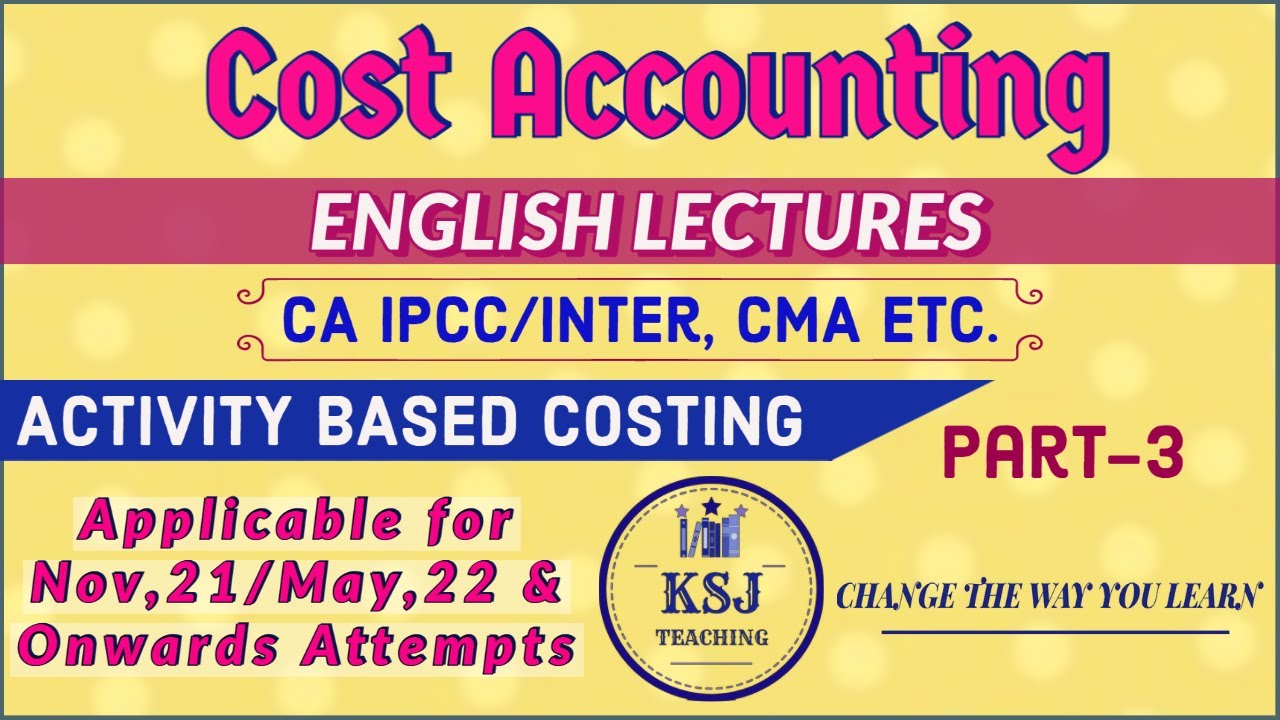 Lecture-43 || Cost Accounting || CA Intermediate || Activity Based Costing || Part-3
