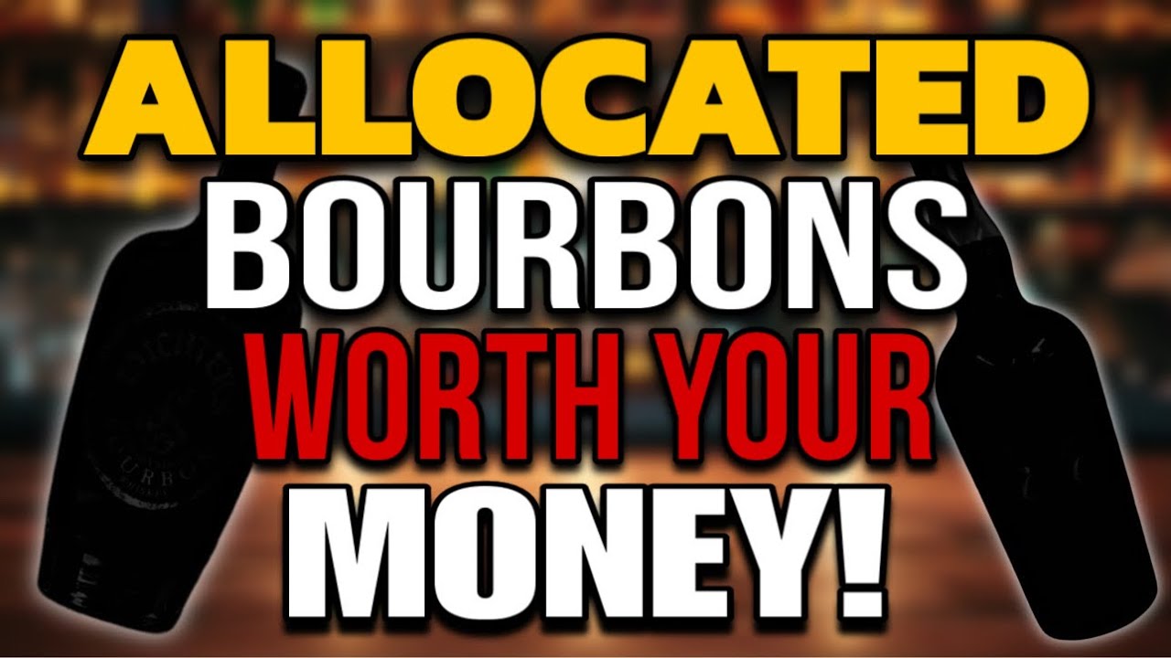 Allocated Bourbons ACTUALLY Worth Your Money!