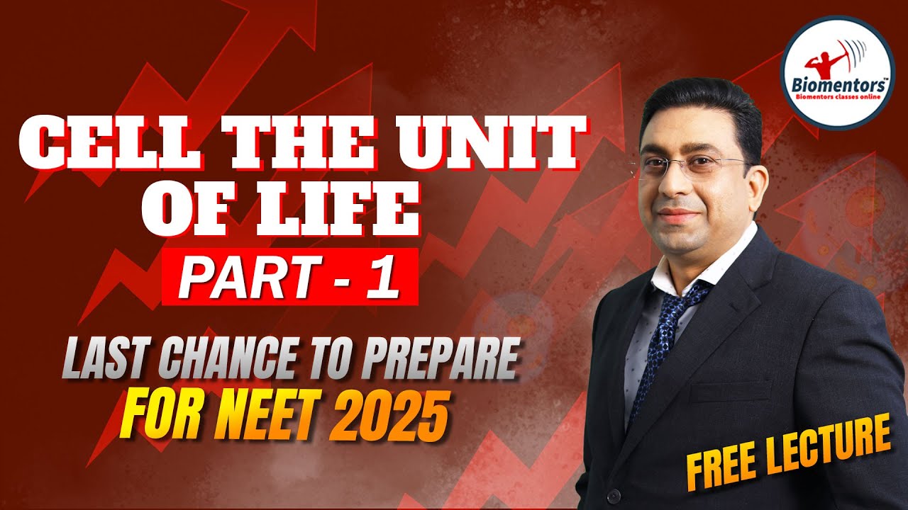 ARCHIVE SERIES I FOCUS BATCH I CELL THE UNIT OF LIFE PART 1 I Prepation for NEET 2025 I BIOMENTORS