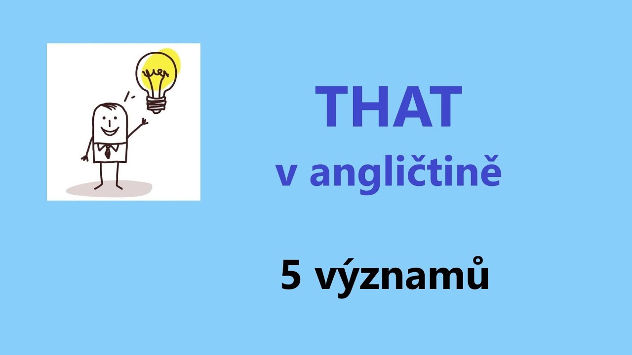 Angličtina pro věčné začátečníky až mírně pokročilé - slovíčko THAT v angličtině