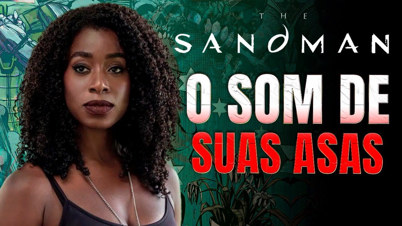 THE SANDMAN O SOM DE SUAS ASAS  | QUAL É O TEMPO DE UMA VIDA ? | Canal Filiperama