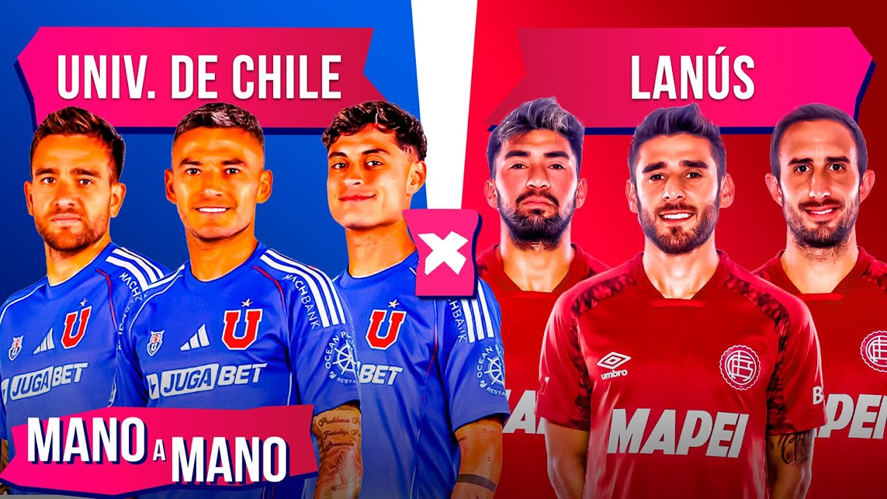 U de Chile vs. Lanús: quién tiene mejor 11 uno por uno | MANO A MANO