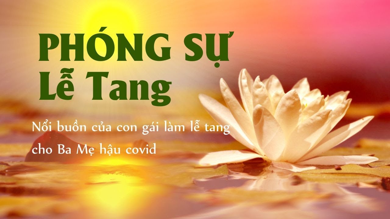 PHIM PHÓNG SỰ | NỔI BUỒN CỦA CON GÁI LÀM TANG LỄ CHO BA MẸ HẬU COVID